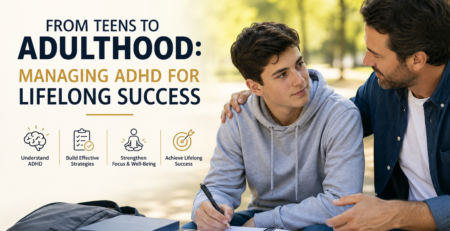 From Teens to Adulthood Managing ADHD for Lifelong Success